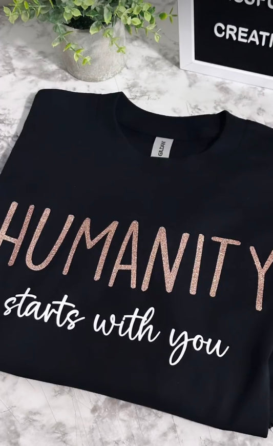 HUMANITY STARTS WITH YOU